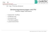 FH D Fachhochschule Düsseldorf Maschinenbau und Verfahrenstechnik Strömungsmessungen mit PIV Particle Image Velocimetry Strömungsmechanik, HdT Essen, 16./17.09.2007.