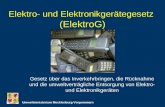 Elektro- und Elektronikgerätegesetz (ElektroG) Umweltministerium Mecklenburg-Vorpommern Gesetz über das Inverkehrbringen, die Rücknahme und die umweltverträgliche.