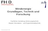 Windenergie Grundlagen, Technik und Forschung Fachliche Vertiefung Strömungstechnik Master Simulation- und Experimentaltechnik M.Marzouki Dezember 2005.