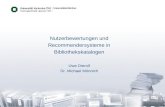 Nutzerbewertungen und Recommendersysteme in Bibliothekskatalogen Uwe Dierolf Dr. Michael Mönnich.