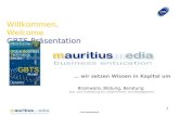 Www.mauritiusmedia.de 1 Willkommen, Welcome GBTS Präsentation Willkommen, Welcome GBTS Präsentation … wir setzen Wissen in Kapital um Brainware, Bildung,