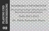 MARMARA UNIVERSITÄT Deutschsprachige Abteilung für Betriebswirtschaftslehre SoSe 2011-2012 Dr. Dilek Zamantılı Nayır 0202 PLANUNG UND ENTSCHEIDUNG.