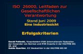 ISO 26000, Leitfaden zur Gesellschaftlichen Verantwortung Stand Juni 2009 Eine Industriesicht Erfolgskriterien David Felinski, Vizepräsident IFAN (Internationale.