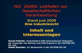 ISO 26000, Leitfaden zur Gesellschaftlichen Verantwortung Stand Juni 2009 Eine Industriesicht Inhalt und Interessenlagen David Felinski, Vizepräsident.