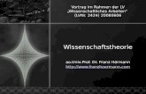 Vortrag im Rahmen der LV Wissenschaftliches Arbeiten (LVNr. 2424) 20080606 Wissenschaftstheorie ao.Univ.Prof. Dr. Franz Hörmann .