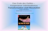 Das Ende des Geldes – Kooperativer Individualismus Transformation statt Revolution Franz Hörmann Steiermark, 18./19./20.02.2013 .