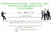 1 Graz, 2006-11-21 Bildungscontrolling: Kontrolle oder effektives Management von Fortbildung? Graz, 2006-11-21 Dr. Bernd Simon Wirtschaftsuniversität Wien.