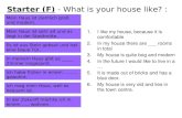 Starter (F) - What is your house like? : Mein Haus ist ziemlich groß und modern. Mein Haus ist sehr alt und es liegt in der Stadtmitte. Es ist aus Stein.