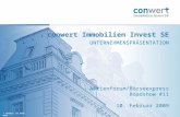 + conwert ist mehr wert conwert Immobilien Invest SE UNTERNEHMENSPRÄSENTATION Aktienforum/Börseexpress Roadshow #11 10. Februar 2009.