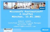 Microsoft Partnertreff 2.Staffel München, 15.01.2003 Robert Loewke Certified Partner Program Manager Microsoft GmbH robertlo@microsoft.com.