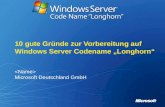 10 gute Gründe zur Vorbereitung auf Windows Server Codename Longhorn Microsoft Deutschland GmbH.