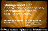 Management und Überwachung der neuen Datenbankplattform – SQL Server 2005 Willfried Färber Freier Berater Michael Korp Technologieberater Microsoft Deutschland.