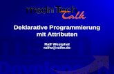 Deklarative Programmierung mit Attributen Ralf Westphal ralfw@ralfw.de.