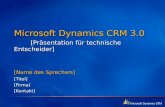 Microsoft Dynamics CRM 3.0 [Präsentation für technische Entscheider] [Name des Sprechers] [Titel][Firma][Kontakt]