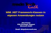 Dirk Primbs PSS Developer Support Microsoft GmbH Email: dirkp@microsoft.com WMI.NET Framework-Klassen in eigenen Anwendungen nutzen.