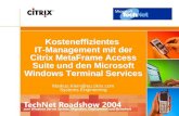 Markus.Klein@eu.citrix.com Systems Engineering Kosteneffizientes IT-Management mit der Citrix MetaFrame Access Suite und den Microsoft Windows Terminal.
