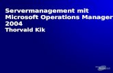 Servermanagement mit Microsoft Operations Manager 2004 Thorvald Kik.