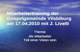 Mitarbeitertraining der Gospelgemeinde Vilsbiburg am 17.04.2010 mit J. Livelli Thema: Als Mitarbeiter Teil einer Vision sein.