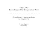 - BSCW - Basic Support for Cooperative Work Grundlagen Hypermedialer Lernsysteme Torsten Eggerth 23.01.2003.