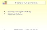 1 Sektorale Planung I - TU Berlin - ISR - SoSe 2007 Fachplanung Energie Hochspannungsfreileitung Gasdruckleitung.