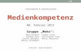 Medienkompetenz Informatik & Gesellschaft Gruppe Meko: Tutorin: Elke Wilkeit 08. Februar 2013 1/39 René Blanken Stephan Kuck Sascha Spengler Marius Brinkmann.