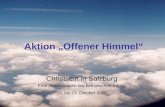 Aktion Offener Himmel Christsein in Salzburg Eine Aktionswoche der katholischen Kirche 15. bis 23. Oktober 2005.