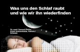 1 Dr. med. Samuel Pfeifer Klinik Sonnenhalde, Riehen / Schweiz Was uns den Schlaf raubt und wie wir ihn wiederfinden.