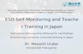 ESD Self-Monitoring and Teacher Training in Japan Selbsteinschätzung einer Bildung für nachhaltige Entwicklung und deren Lehrerfortbildung in Japan Dr.