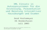 XML Einsatz in Autorensystemen f¼r die Erstellung, Pr¤sentation und Benotung interaktiver Haus¼bungen und Examen Gerd Kortemeyer, HS Bremerhaven, Juli