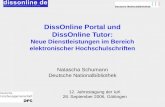 DissOnline Portal und DissOnline Tutor: Neue Dienstleistungen im Bereich elektronischer Hochschulschriften Natascha Schumann Deutsche Nationalbibliothek.