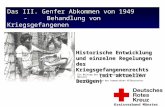 Das III. Genfer Abkommen von 1949 - Behandlung von Kriegsgefangenen Ein Beitrag des Konventionsbeauftragten des DRK KV Münster zu aktuellen Fragen des.