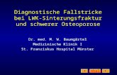 Inhalt Diagnostische Fallstricke bei LWK- Sinterungsfraktur und schwerer Osteoporose Dr. med. M. W. Baumgärtel Medizinische Klinik I St. Franziskus Hospital.