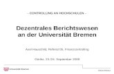 Referat 05 (Hau) – CONTROLLING AN HOCHSCHULEN – Dezentrales Berichtswesen an der Universität Bremen Axel Hauschild, Referat 05, Finanzcontrolling Görlitz,