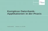 Komplexe Datenbank- Applikationen in der Praxis Claudia Merfeld München, 14. Juli 2008.