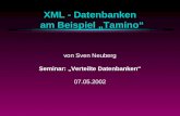XML - Datenbanken am Beispiel Tamino von Sven Neuberg Seminar: Verteilte Datenbanken 07.05.2002.