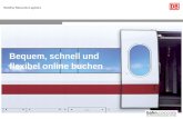 DB Vertrieb GmbH, P.DVK 4, erstellt: Maier, Version 1.1 vom 29.08.2006 1 Bequem, schnell und flexibel online buchen.