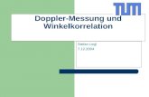 Doppler-Messung und Winkelkorrelation Stefan Legl 7.12.2004.