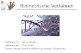 Biometrische Verfahren Gehalten von:Florian Günther Gehalten am: 23.01.2009 Veranstaltung: Seminar (Internettechnologie – Sicherheit)
