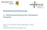Stärkenorientierung 1. Vollversammlung der Kompass-Schulen Prof. Dr. Annette Scheunpflug/Dr. Horst Zeinz Wissenschaftliche Begleitung.