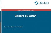 Mitglied der Helmholtz-Gemeinschaft Bericht zu COSY KHuK Jahrestagung 2011 Dezember 2011 | Hans Ströher.