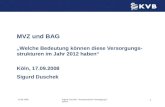 25.08.2008Sigurd Duschek - Kassenärztliche Vereinigung Bayerns 1 MVZ und BAG Welche Bedeutung können diese Versorgungs- strukturen im Jahr 2012 haben Köln,