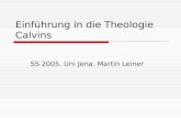 Einführung in die Theologie Calvins SS 2005. Uni Jena. Martin Leiner.