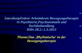 Interdisziplinärer Arbeitskreis Bewegungstherapie in Psychiatrie,Psychosomatik und Suchtbehandlung Köln 28.2.-1.3.2013 Thema:Das Rhythmische in der Bewegungstherapie.