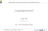 ® Fragebogentechnik Anja Hall hall@bibb.de 23.+ 30. November 2010 Dozenten/innen: Hr. Dr. Bott; Fr. Braun; Hr. Dorau; Fr. Hall; Hr. Dr. Helmrich; Fr. Höhns;
