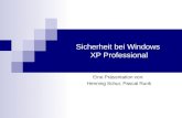 Sicherheit bei Windows XP Professional Eine Präsentation von: Henning Schur, Pascal Runk.