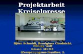 Projektarbeit Kreiselpresse Björn Schmidt, Remigiusz Chodnicki, Philipp Wolf Klasse: MEM5 (Zerspanungsmechaniker, 2. Ausbildungsjahr)