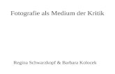 Fotografie als Medium der Kritik Regina Schwarzkopf & Barbara Kolocek.