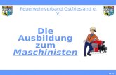 Feuerwehrverband Ostfriesland e. V. Die Ausbildung zum Maschinisten III. 1.