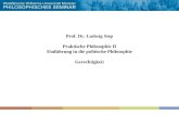 Prof. Dr. Ludwig Siep Praktische Philosophie II Einführung in die politische Philosophie Gerechtigkeit.