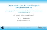 8. Juli 2006 Dr. U. Mössner Nürnberger Sicherheitstagung 2006 1 Deutschland und die Sicherung der Energieversorgung Versorgungssicherheit mit Erdgas im.